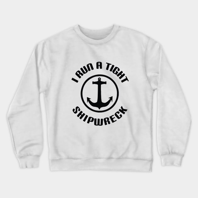 I Run a Tight Shipwreck | Funny Mom T-Shirt | Mom Life Shirts | New Mom | Mom of Twins | Graphic Tees | Mom of Multiples | Shirt for Mom Crewneck Sweatshirt by Shop Fiddly